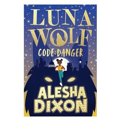 Luna Wolf 2: Code Danger - Dixon, Alesha