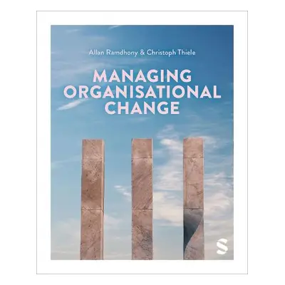 Managing Organisational Change - Ramdhony, Allan a Thiele, Christoph