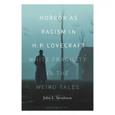 Horror as Racism in H. P. Lovecraft - Steadman, Dr. or Prof. John L. (Independent Scholar)