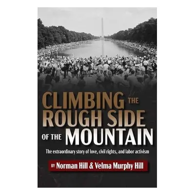 Climbing the Rough Side of the Mountain - Hill, Norman a Hill, Velma Murphy