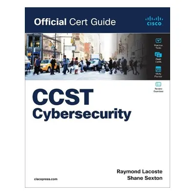 Cisco Certified Support Technician (CCST) Cybersecurity 100-160 Official Cert Guide - Sexton, Sh