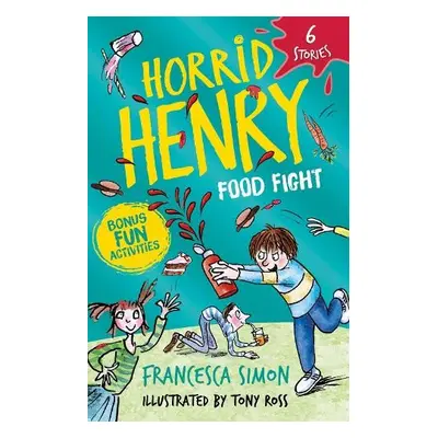 Horrid Henry: Food Fight - Simon, Francesca