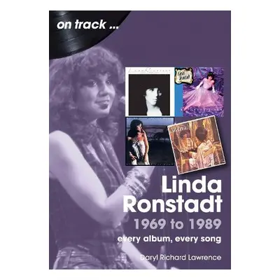 Linda Ronstadt 1969 to 1989 On Track - Lawrence, Daryl Richard