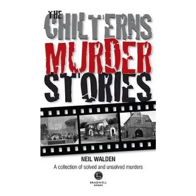 Chilterns Murder Stories - Walden, Neil