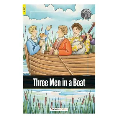 Three Men in a Boat - Foxton Readers Level 3 (900 Headwords CEFR B1) with free online AUDIO - Bo