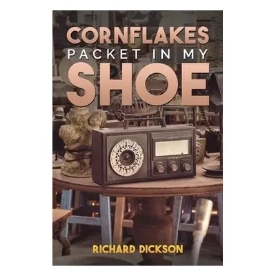 Cornflakes Packet In My Shoe - Dickson, Richard