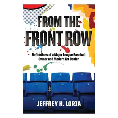 From the Front Row - Loria, Jeffrey H.