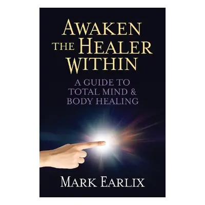 Awaken The Healer Within - Earlix, Mark