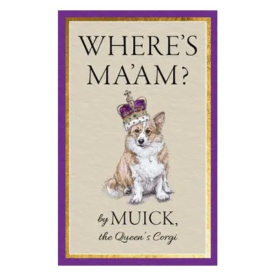 Where's Ma'am? - Muick, the Queen's Corgi