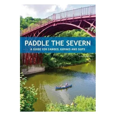 Paddle the Severn - Rainsley, Mark