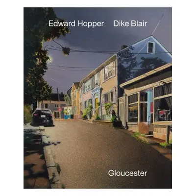 Dike Blair a Edward Hopper: Gloucester