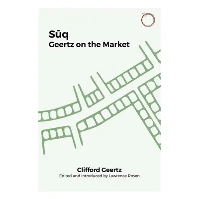 Suq – Geertz on the Market - Geertz, Clifford a Rosen, Lawrence