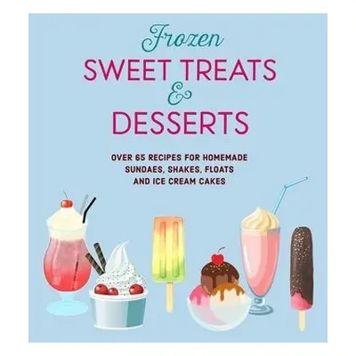 Frozen Sweet Treats a Desserts - Small, Ryland Peters a