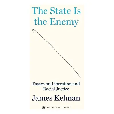 State is Your Enemy - Kelman, James