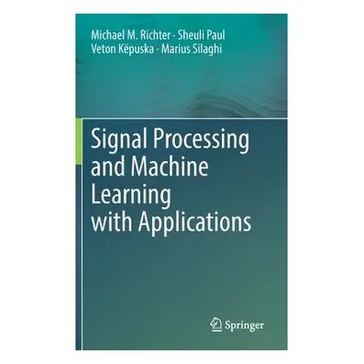 Signal Processing and Machine Learning with Applications - Richter, Michael M. a Paul, Sheuli a 