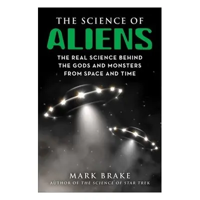 Science of Aliens - Brake, Mark