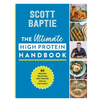 Ultimate High Protein Handbook - Baptie, Scott