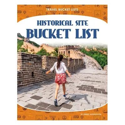 Travel Bucket Lists: Historical Site Bucket List - Huddleston, Emma