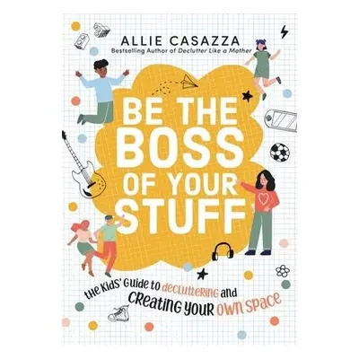 Be the Boss of Your Stuff - Casazza, Allie