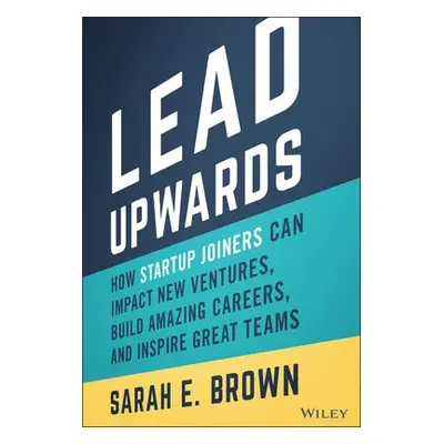 Lead Upwards - Brown, Sarah E.