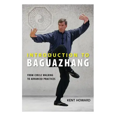 Introduction to Baguazhang - Howard, Kent