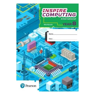 Inspire Computing International, Workbook, Year 8 - Clowrey, Paul