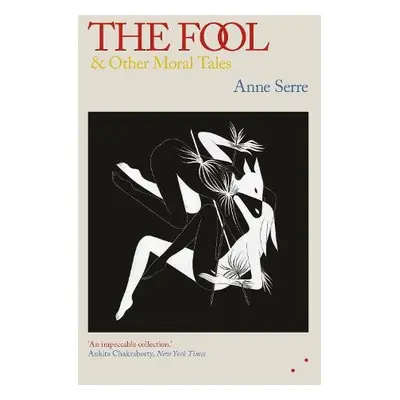 Fool and Other Moral Tales - Serre, Anne