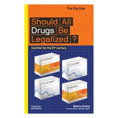 Should All Drugs Be Legalized? - Busby, Mattha