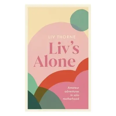 Liv's Alone - Thorne, Liv