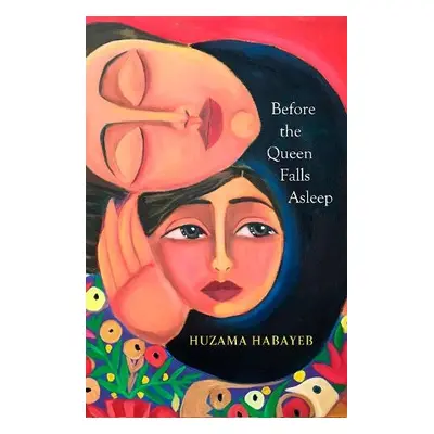 Before the Queen Falls Asleep - Habayeb, Huzama