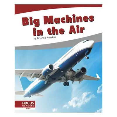 Big Machines in the Air - Rossiter, Brienna