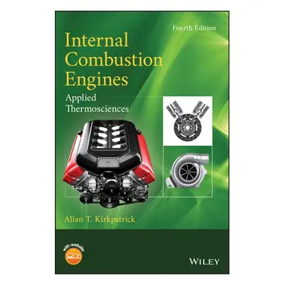 Internal Combustion Engines - Kirkpatrick, Allan T. (Colorado State University a Massachusetts 