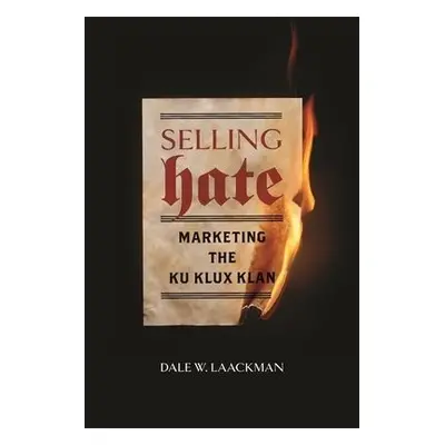 Selling Hate - Laackman, Dale W.