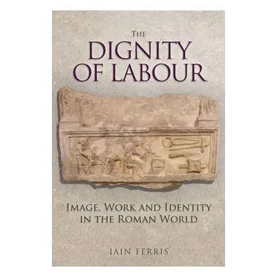 Dignity of Labour - Ferris, Dr Iain