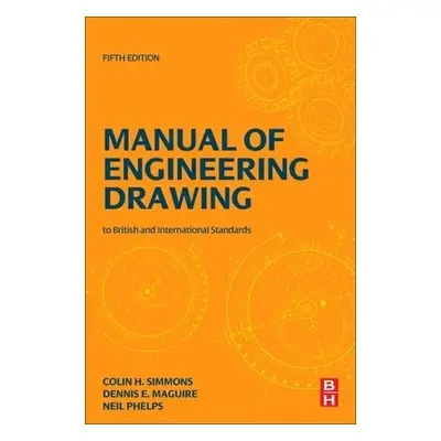 Manual of Engineering Drawing - Simmons, Colin H. (Engineering Standards Consultant, UK) a Magui