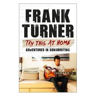 Try This At Home: Adventures in songwriting - Turner, Frank