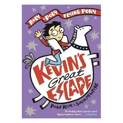 Kevin's Great Escape: A Roly-Poly Flying Pony Adventure - Reeve, Philip