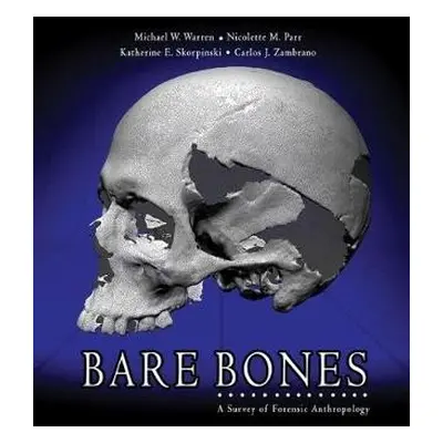 Bare Bones: A Survey of Forensic Anthropology - Warren, Michael E a Parr, Nicolette a Zambrano, 