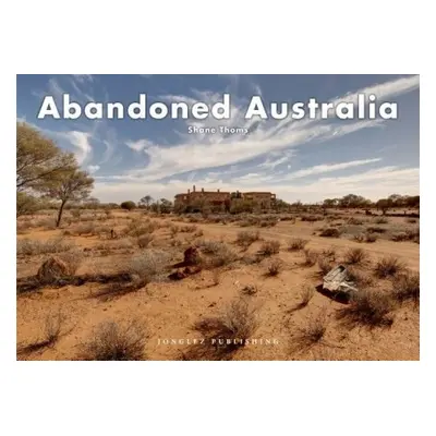 Abandoned Australia - Thoms, Shane