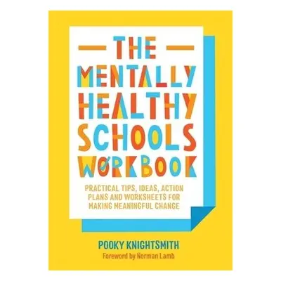 Mentally Healthy Schools Workbook - Knightsmith, Pooky