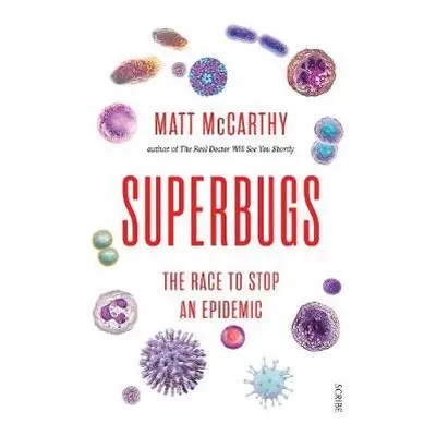 Superbugs - McCarthy, Matt (Physician)