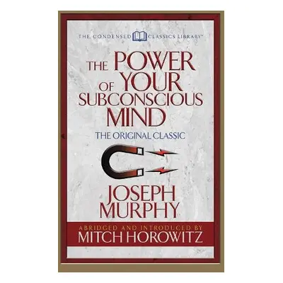 Power of Your Subconscious Mind (Condensed Classics) - Murphy, Dr. Joseph a Horowitz, Mitch