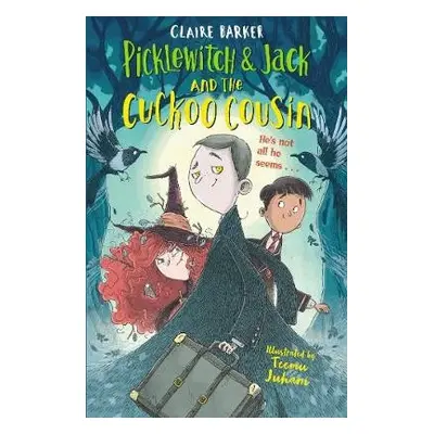 Picklewitch a Jack and the Cuckoo Cousin - Barker, Claire