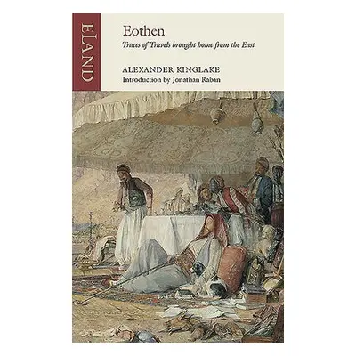 Eothen - Kinglake, Alexander William a Raban, Jonathan