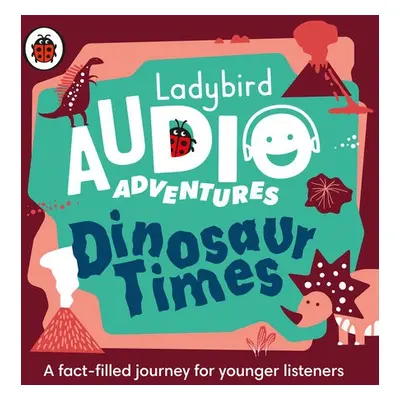 Ladybird Audio Adventures: Dinosaur Times - Ladybird