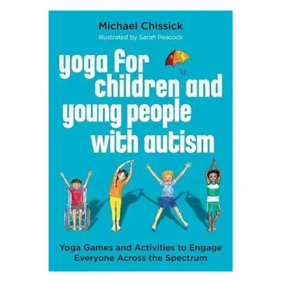 Yoga for Children and Young People with Autism - Chissick, Michael