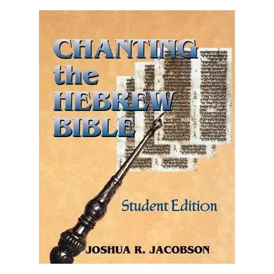 Chanting the Hebrew Bible - Jacobson, Joshua R.