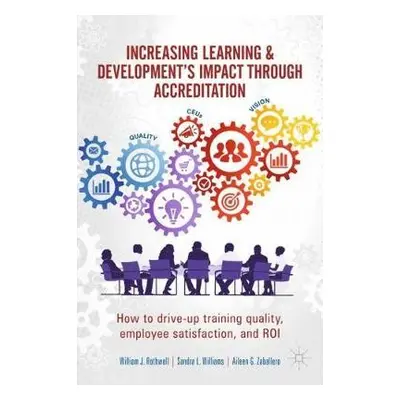 Increasing Learning a Development's Impact through Accreditation - Rothwell, William J. a Willia