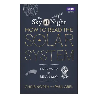 Sky at Night: How to Read the Solar System - North, Chris a Abel, Paul