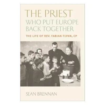 Priest Who Put Europe Back Together - Brennan, Sean